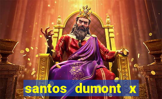 santos dumont x juiz de fora