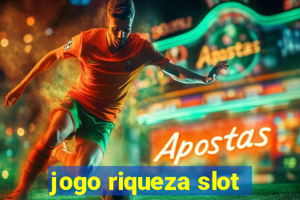 jogo riqueza slot