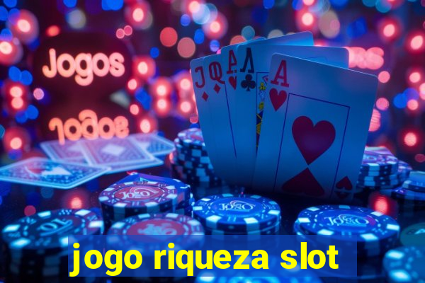 jogo riqueza slot