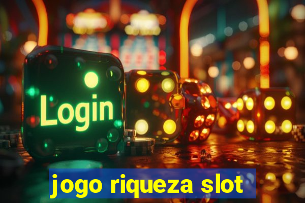 jogo riqueza slot