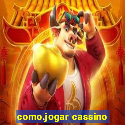 como.jogar cassino