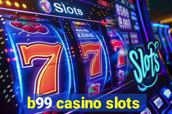 b99 casino slots