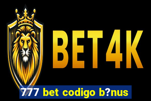 777 bet codigo b?nus