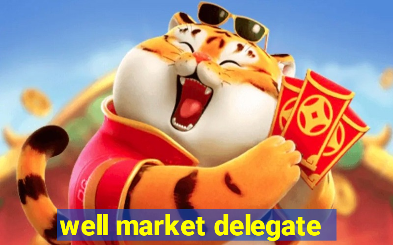 well market delegate