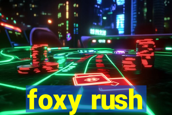 foxy rush