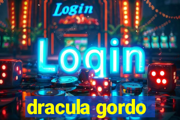 dracula gordo