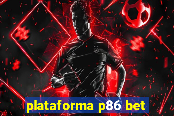 plataforma p86 bet