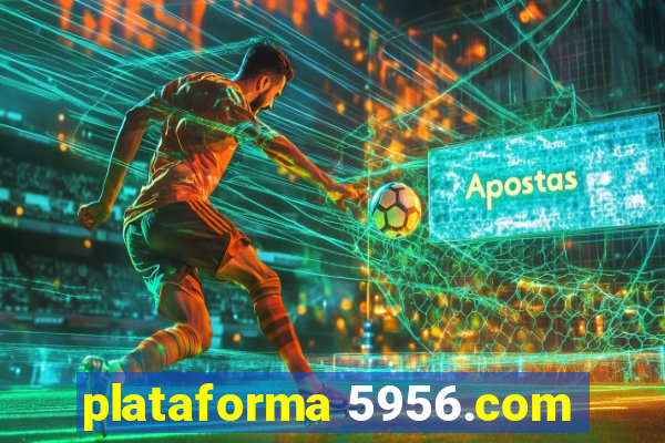 plataforma 5956.com