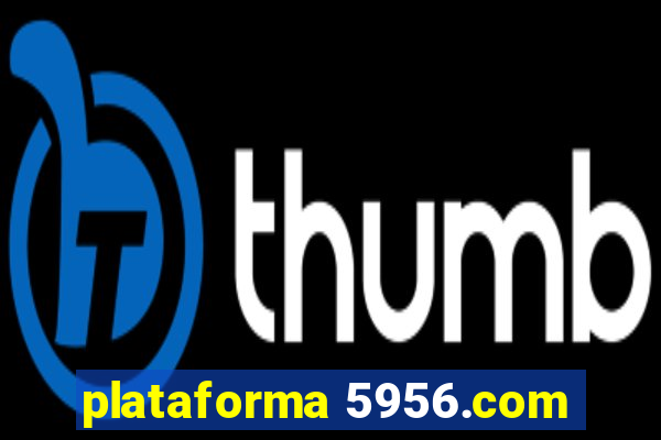 plataforma 5956.com