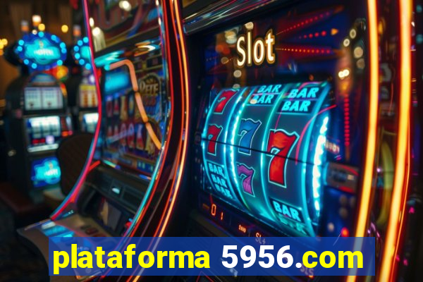 plataforma 5956.com