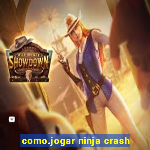 como.jogar ninja crash