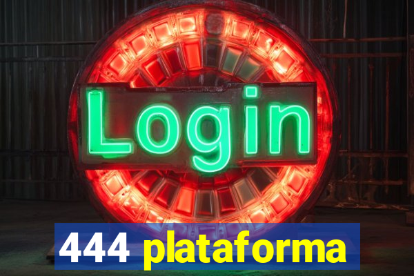 444 plataforma