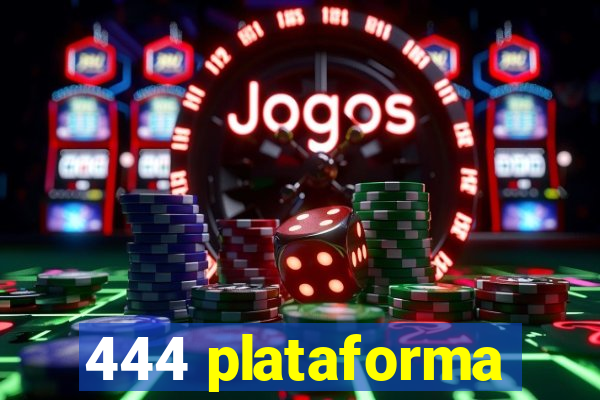 444 plataforma