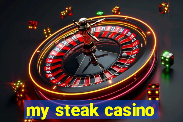 my steak casino