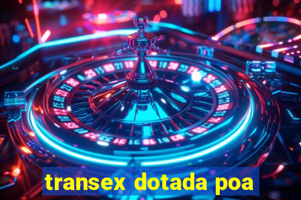 transex dotada poa