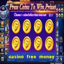 casino free money no deposit