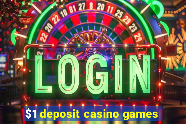 $1 deposit casino games