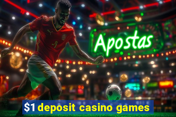 $1 deposit casino games