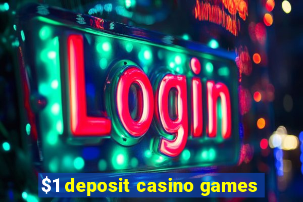 $1 deposit casino games