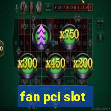 fan pci slot