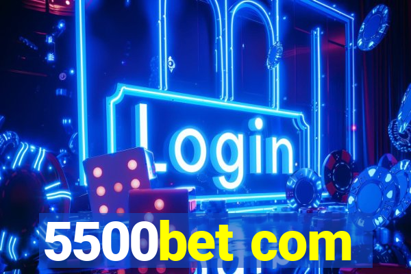 5500bet com