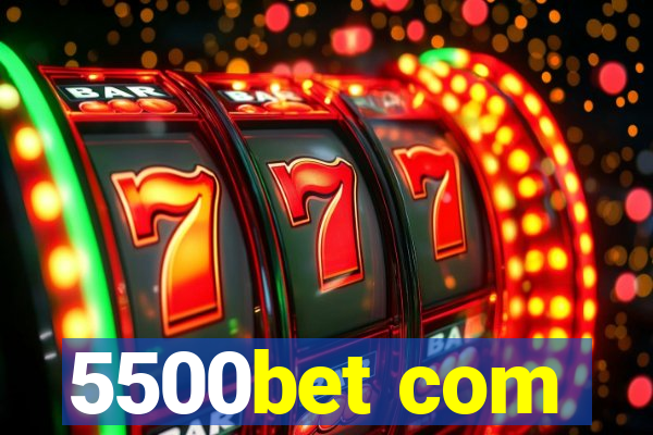 5500bet com