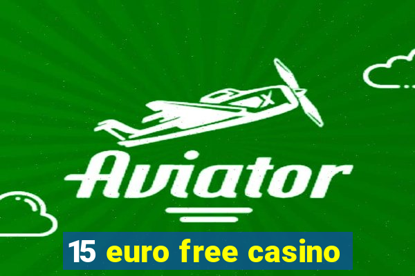 15 euro free casino