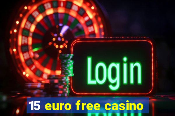 15 euro free casino