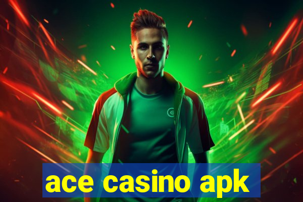 ace casino apk