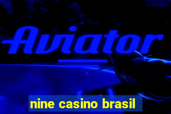 nine casino brasil