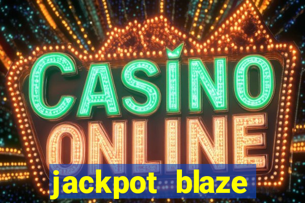 jackpot blaze casino slots