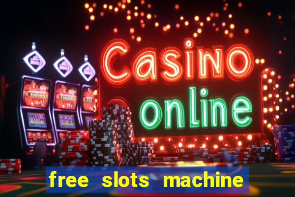 free slots machine to play