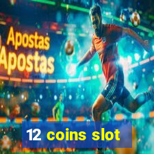 12 coins slot