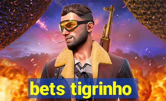 bets tigrinho