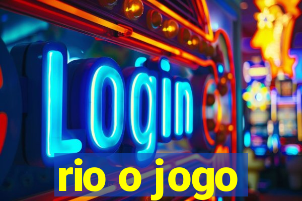 rio o jogo