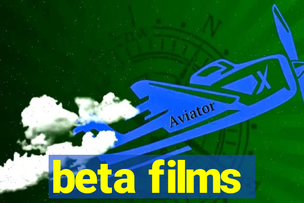 beta films