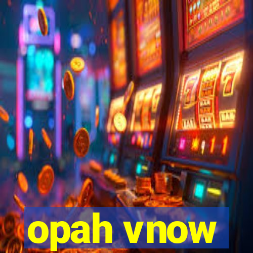 opah vnow