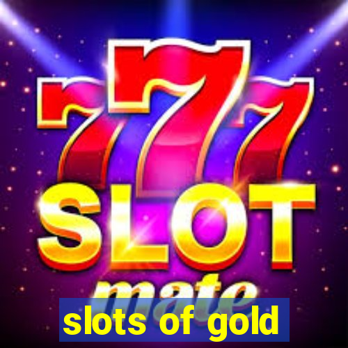 slots of gold