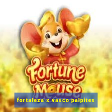 fortaleza x vasco palpites