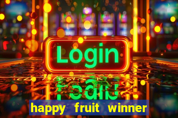 happy fruit winner ganha dinheiro