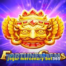 jogar mercenary bet365