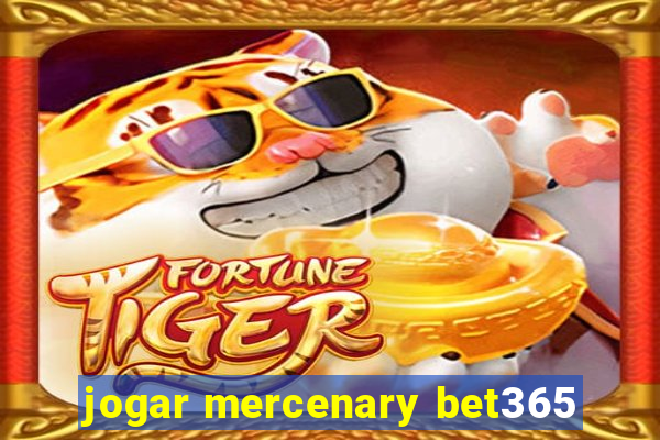 jogar mercenary bet365