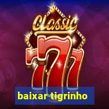 baixar tigrinho