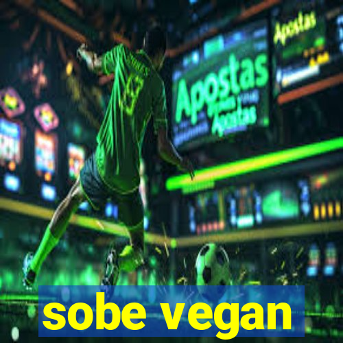 sobe vegan