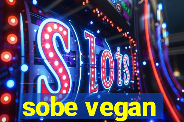 sobe vegan