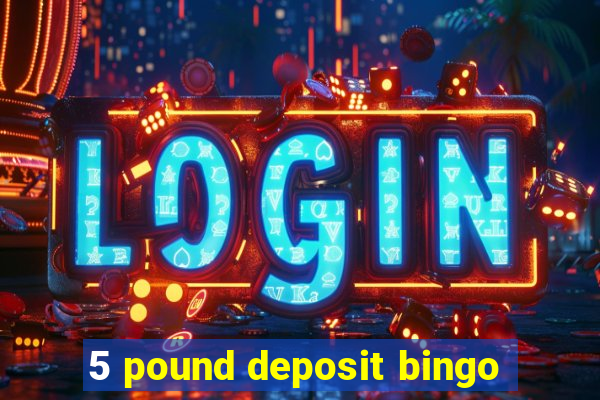 5 pound deposit bingo