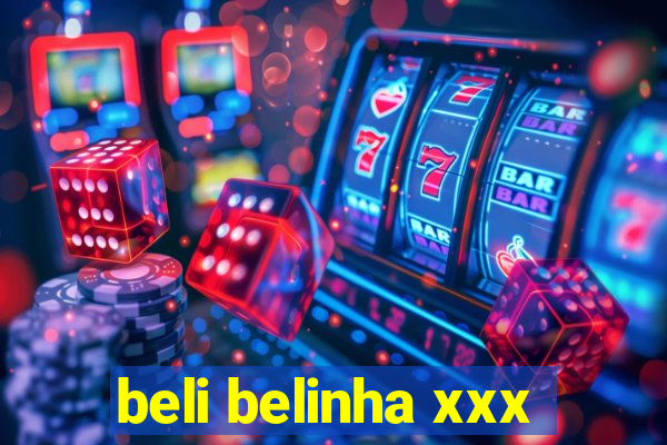 beli belinha xxx