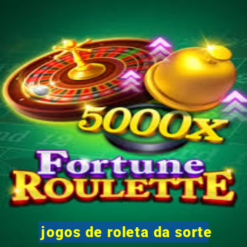 jogos de roleta da sorte