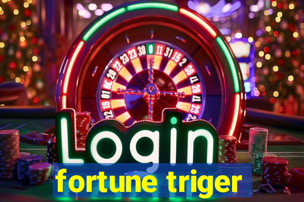 fortune triger