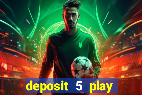 deposit 5 play with 40 casino